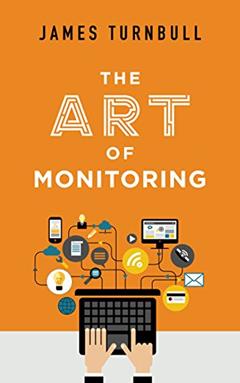 The Art of Monitoring, written by James Turnbull