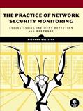 Read The Practice of Network Security Monitoring: Understanding Incident Detection and Response, written by Richard Bejtlich