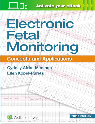 Read Electronic Fetal Monitoring: Concepts and Applications, written by Cydney Afriat Menihan CNM  MSN  RDMS  C-EFM