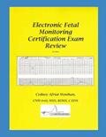 Read Electronic Fetal Monitoring Certification Exam Review, written by Cydney Afriat Menihan
