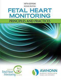 Fetal Heart Monitoring Principles and Practices, written by AWHONN