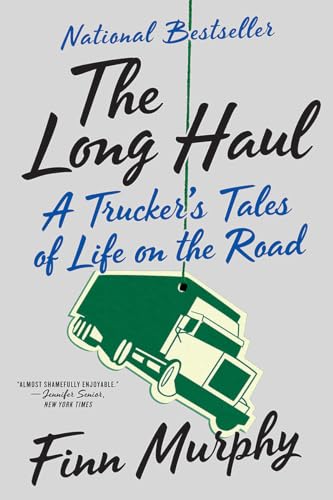Read The Long Haul: A Trucker's Tales of Life on the Road, written by Finn Murphy