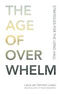 Read The Age of Overwhelm: Strategies for the Long Haul, written by Laura van Dernoot Lipsky