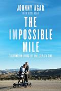 Read The Impossible Mile: The Power in Living Life One Step at a Time, written by Johnny Agar; Becki Agar; Foreword by Scott Van Pelt Read The Impossible Mile: The Power in Living Life One Step at a Time, written by Johnny Agar; Becki Agar; Foreword by Scott Van Pelt