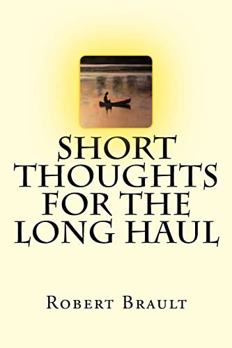 Read Short Thoughts for the Long Haul: Trade Edition, written by Robert Brault