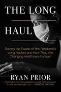 Read The Long Haul: Solving the Puzzle of the Pandemic's Long Haulers and How They Are Changing Healthcare Forever, written by Ryan Prior Read The Long Haul: Solving the Puzzle of the Pandemic's Long Haulers and How They Are Changing Healthcare Forever, written by Ryan Prior
