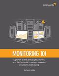 Read SolarWinds Presents: Monitoring 101: A primer to the philosophy, theory, and fundamental concepts involved in systems monitoring, written by Leon Adato