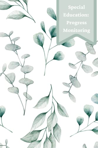 Read Special Education Progress Monitoring: IEP Progress Monitoring, Behavior Data Collection, Observation Notes Journal, written by Dawn Beltran