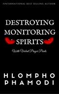 Read DESTROYING MONITORING SPIRITS: With Violent Prayer Points, written by Hlompho Phamodi