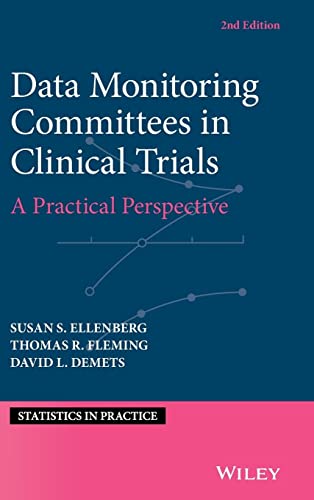 Read Data Monitoring Committees in Clinical Trials: A Practical Perspective (Statistics in Practice), written by Susan S. Ellenberg; Thomas R. Fleming; David L. DeMets