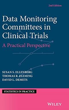 Data Monitoring Committees in Clinical Trials: A Practical Perspective (Statistics in Practice), written by Susan S. Ellenberg; Thomas R. Fleming; David L. DeMets
