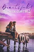 Read Beautifully Broken Control (The Sutter Lake Series Book 4), written by Catherine Cowles
