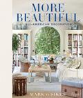 Read More Beautiful: All-American Decoration, written by Mark D. Sikes