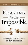 Read Praying For the Impossible, written by Buddy Harrison