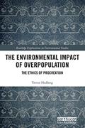 Read The Environmental Impact of Overpopulation: The Ethics of Procreation (Routledge Explorations in Environmental Studies), written by Trevor Hedberg