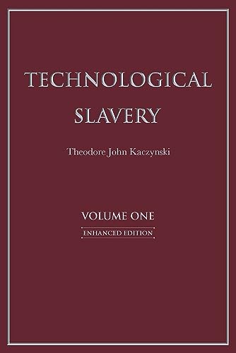 Read Technological Slavery: Enhanced Edition (1), written by Theodore John Kaczynski PhD