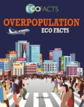 Read Overpopulation Eco Facts, written by Izzi Howell