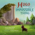 Read Hugo and the Impossible Thing, written by Renée Felice Smith; Chris Gabriel