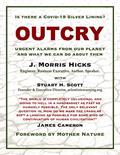 Read OUTCRY: URGENT ALARMS FROM OUR PLANET AND WHAT WE CAN DO ABOUT THEM, written by J. Morris Hicks; Stuart H. Scott