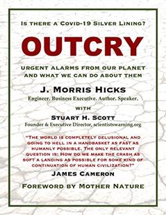 OUTCRY: URGENT ALARMS FROM OUR PLANET AND WHAT WE CAN DO ABOUT THEM, written by J. Morris Hicks; Stuart H. Scott