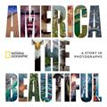 Read America the Beautiful: A Story in Photographs, written by National Geographic