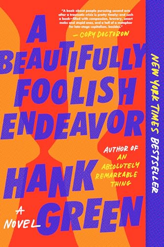 Read A Beautifully Foolish Endeavor: A Novel (The Carls), written by Hank Green
