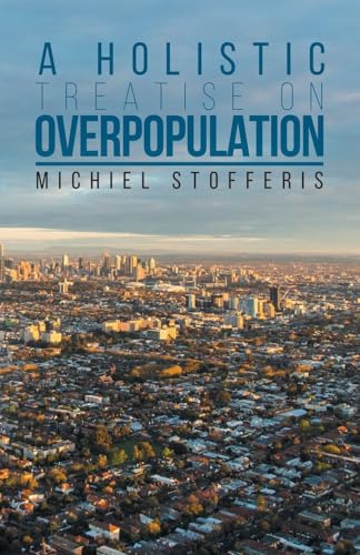 Read A Holistic Treatise On Overpopulation, written by Michiel Stofferis