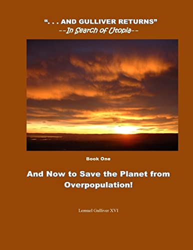 Read And Now to Save the Planet from Overpopulation: Touch Down (---And Gulliver Returns--In Search of Utopiq), written by Lemuel Gulliver XVI; Jacqueline Slow