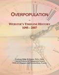 Read Overpopulation: Webster's Timeline History, 1095 - 2007, written by Icon Group International