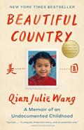 Read Beautiful Country: A Read with Jenna Pick: A Memoir of an Undocumented Childhood, written by Qian Julie Wang