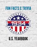 Read 1934 Fun Facts & Trivia: Yearbook containing everything you ever wanted to know about what happened in the United States in 1934., written by Spotty Dog Publications