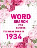 Read You Were Born In 1934: Large Print Word Search Puzzle Book For Seniors, written by Niliy Cailiya Aq Publishing