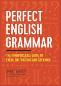 Read Perfect English Grammar: The Indispensable Guide to Excellent Writing and Speaking, written by Grant Barrett