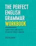 Read The Perfect English Grammar Workbook: Simple Rules and Quizzes to Master Today's English, written by Lisa McLendon
