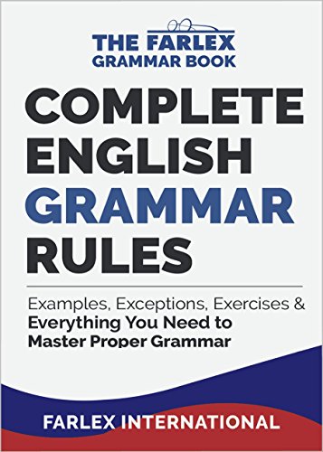 Read Complete English Grammar Rules: Examples, Exceptions, Exercises, and Everything You Need to Master Proper Grammar (The Farlex Grammar Book 1), written by Farlex International