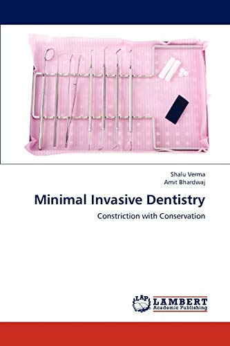 Read Minimal Invasive Dentistry: Constriction with Conservation, written by Shalu Verma; Amit Bhardwaj