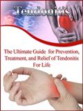 Read Tendonitis: The Ultimate Guide for Prevention, Treatment, and Relief of Tendonitis For Life (Tendonitis Care, Tendonitis Exercises, Tendonitis Therapy, Tendonitis Stretches), written by Adam Saunders