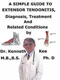 Read A Simple Guide To Extensor Tendonitis, Diagnosis, Treatment And Related Conditions, written by Kenneth Kee