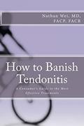 Read How to Banish Tendonitis: A Consumer's guide to the Most Effective Treatments, written by Nathan Wei