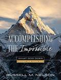 Read Accomplishing the Impossible: What God Does, What We Can Do, written by Russell M. Nelson