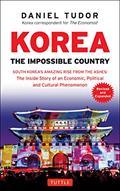 Read Korea: The Impossible Country: South Korea's Amazing Rise from the Ashes: The Inside Story of an Economic, Political and Cultural Phenomenon, written by Daniel Tudor