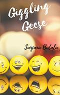 Read Giggling Geese: Poems that will ache your stomach, written by Sanjana Butala