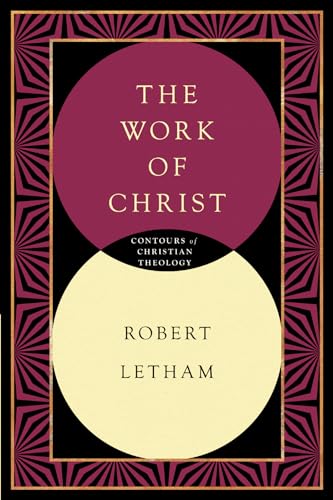Read The Work of Christ (Contours of Christian Theology), written by Robert Letham