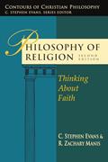Read Philosophy of Religion: Thinking About Faith (Contours of Christian Philosophy), written by C. Stephen Evans; R. Zachary Manis