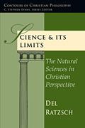 Read Science & Its Limits: The Natural Sciences in Christian Perspective (Contours of Christian Philosophy), written by Del Ratzsch