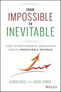 Read From Impossible To Inevitable: How Hyper-Growth Companies Create Predictable Revenue, written by Aaron Ross; Jason Lemkin