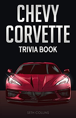 Read Chevy Corvette Trivia Book: Uncover The History & Facts Every Corvette Fan Needs To Know!, written by Seth Collins