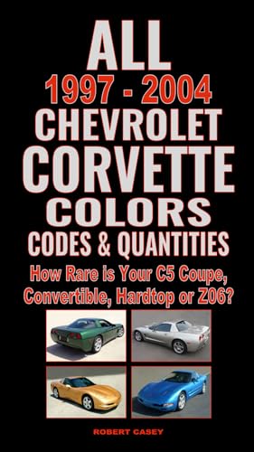 Read All 1997-2004 Chevrolet Corvette Colors, Codes & Quantities: How Rare is Your C5 Coupe, Convertible, Hardtop or Z06?, written by Robert Casey