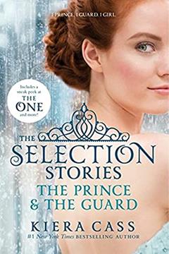 The Selection Stories: The Prince & The Guard (The Selection Novella), written by Kiera Cass