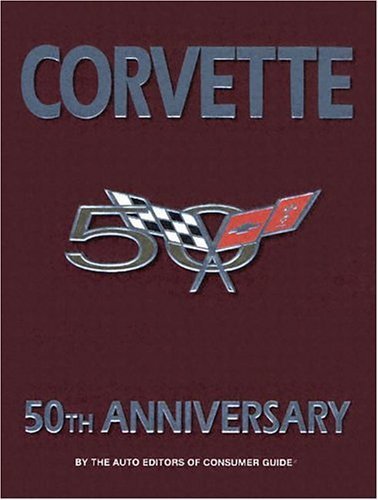 Read Corvette 50th Anniversary, written by Auto Editors of Consumer Guide; Publications International Ltd.